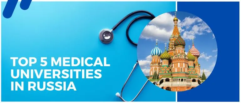 Top 5 medical universities in Russia for MBBS 2023 - Ranking and review